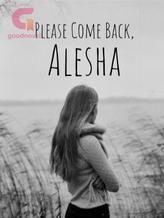 Please Come Back, Alesha