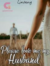 Novel Please love me my husband by Lintang Author