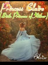 Novel Princess Claire (Sixth Princess of Aither) by k.crush