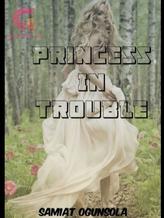 Novel Princess In Trouble by Luna