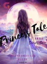 Novel Princess Tale(FANTASY ACTION ROMANCE) by PitchdarkqueenKleyr