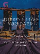 Novel QUEEN: I LOVE YOU PAPA by Fatimah Rohim