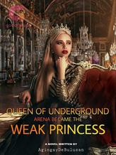 Novel Queen of Underground Arena Became the Weak Princess by AgingayDeBulusan