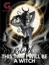 REBIRTH: This time I will be a Witch!