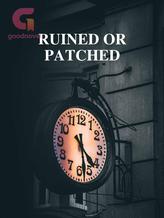 Novel RUINED OR PATCHED by KindVic