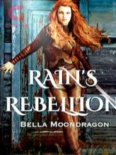 Novel Rain’s Rebellion by Bella Moondragon