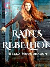 Novel Rain’s Rebellion by Bella Moondragon