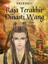 Novel Raja Terakhir Dinasti Wang by Selene21