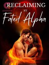 Novel Reclaiming my Fated Alpha by Joy Teo