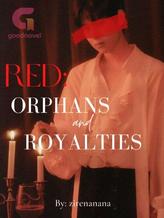 Red: Orphans and Royalties