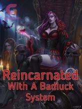 Novel Reincarnated With A Badluck System by Perverted_Fella