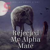 Novel Rejected My Alpha Mate by Caroline Above Story