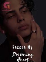 Novel Rescue My Drowning Heart by Tiffanyluvss