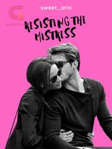 Novel Resisting the Mistress by sweet_aria