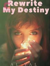 Novel Rewrite my destiny by Al Val