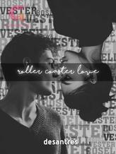 Novel Roller Coaster Love by desantres