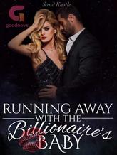 Novel Running Away with the Billionaire’s Baby by Sand Kastle