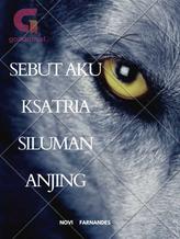 Novel SEBUT AKU KSATRIA SILUMAN ANJING by Novi Farnandes