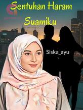 Novel SENTUHAN HARAM SUAMIKU by Siska_ayu