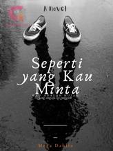 Novel SEPERTI YANG KAU MINTA by goresansajak Novel SEPERTI YANG KAU MINTA by goresansajak