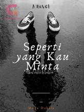 Novel SEPERTI YANG KAU MINTA by goresansajak