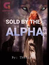 Novel SOLD BY THE ALPHA by Thaliyan