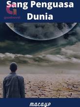 Novel Sang Penguasa Dunia by macayp Novel Sang Penguasa Dunia by macayp