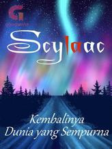 Novel Scylaac. Kembalinya Dunia yang Sempurna. by Wilfran Zacharias