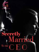 Novel Secretly Married to the CEO by Anni