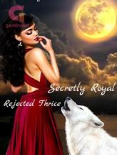 Novel Secretly Royal, Rejected Thrice by Salena Skye