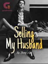 Novel Selling My Husband by Zhang A Yu Novel Selling My Husband by Zhang A Yu