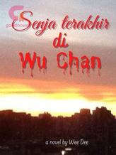 Novel Senja Terakhir di Wu Chan by Wee Dee