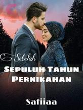 Novel Setelah Sepuluh Tahun Pernikahan by Safiiaa