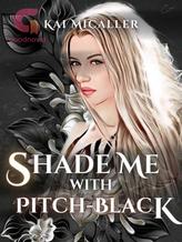 Novel Shade Me With Pitch-black by Kai Micaller