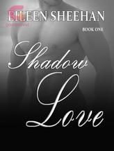 Novel Shadow Love Book One by Eileen Sheehan, Ailene Frances, E.F. Sheehan