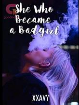 Novel She Who Became A Badgirl by xxavy