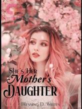 Novel She’s Her Mother’s Daughter by Blessing D writes