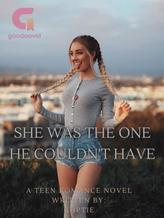 Novel She was the one he couldnt have by Ghptie