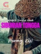 Novel Sibunian Tongga – Kitab 2: Teratai Abadi by Minang KW