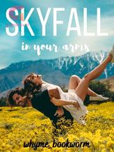 Novel Skyfall In Your Arms by whyme_bookworm