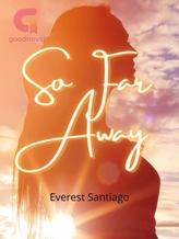 Novel So Far Away by Everest Santiago