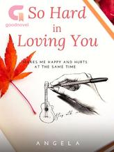 Novel So Hard in Loving You by Angela