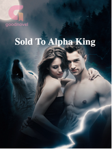 Novel Sold To Alpha King by Dr.Amber