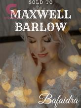 Novel Sold To Maxwell Barlow by Bafaidra