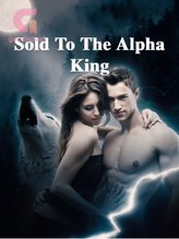 Novel Sold To The Alpha King by Prudencewrites