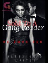 Novel Sold To The Gang Leader by Blessing D writes