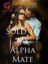 Novel Sold to My Alpha Mate by Fechi Rynn