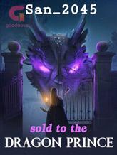 Novel Sold to the Dragon Prince by San_2045