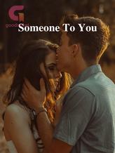 Someone To You