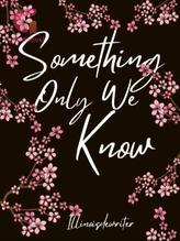 Something Only We Know